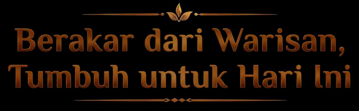 Berakar dari Warisan, Tumbuh untuk Hari Ini